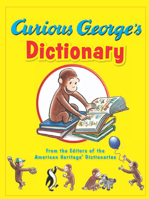 Title details for Curious George's Dictionary by The Editors of the American Heritage Dictionaries - Wait list